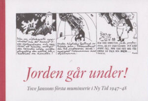 Jorden går under! Tove Janssons första muminserie i Ny Tid 1947–48